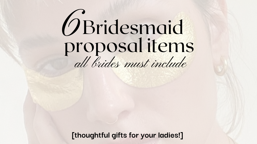 6 BRIDEMAID PROPOSAL ITEMS