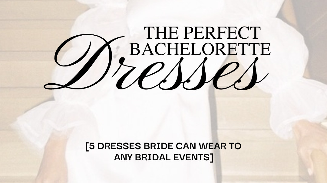 The Perfect Bachelorette Dresses
